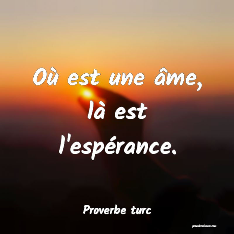 Où est une âme, là est l'espérance.