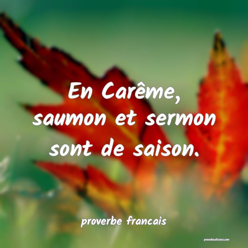 En Carême, saumon et sermon sont de saison.