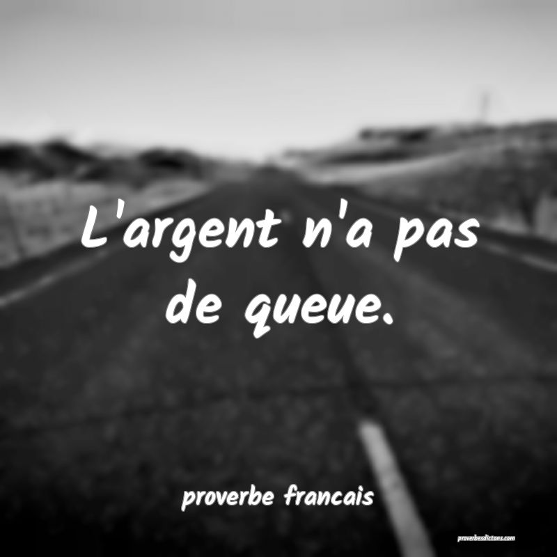 L'argent n'a pas de queue.