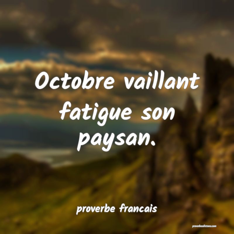 Octobre vaillant fatigue son paysan.
